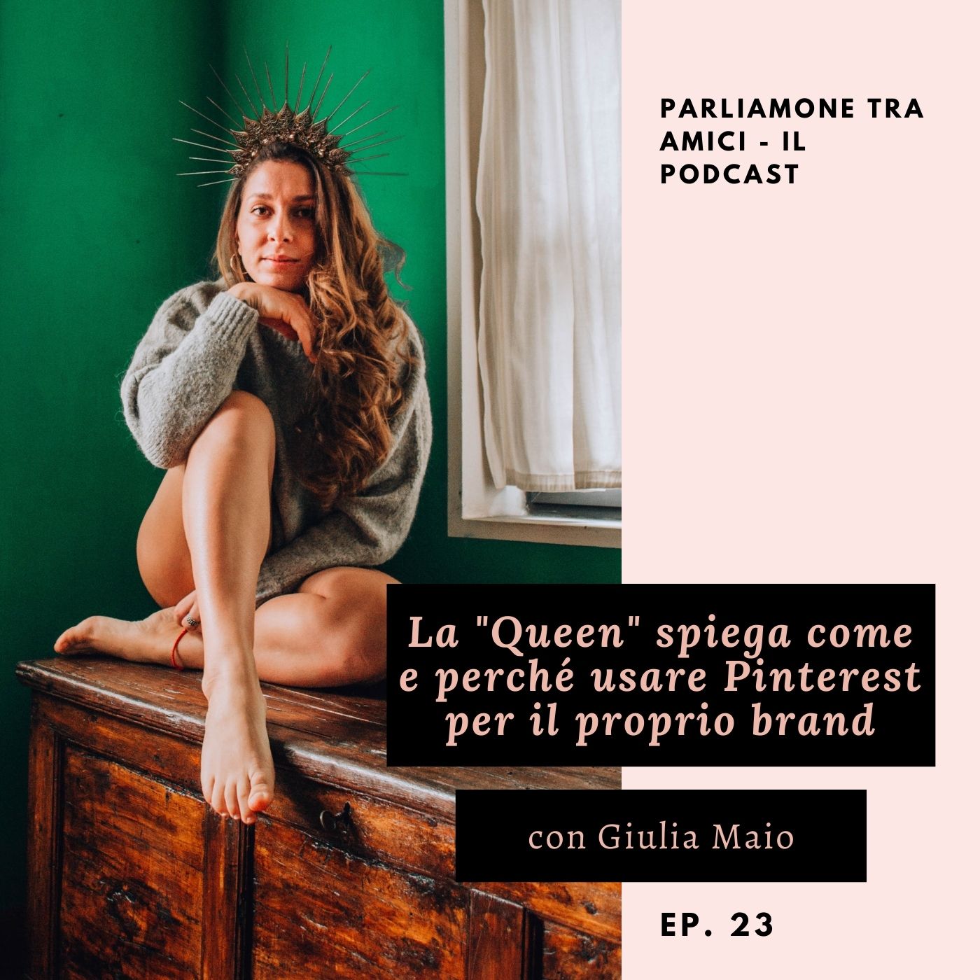 La “Queen” spiega come e perché usare Pinterest per il proprio brand – ep. 23