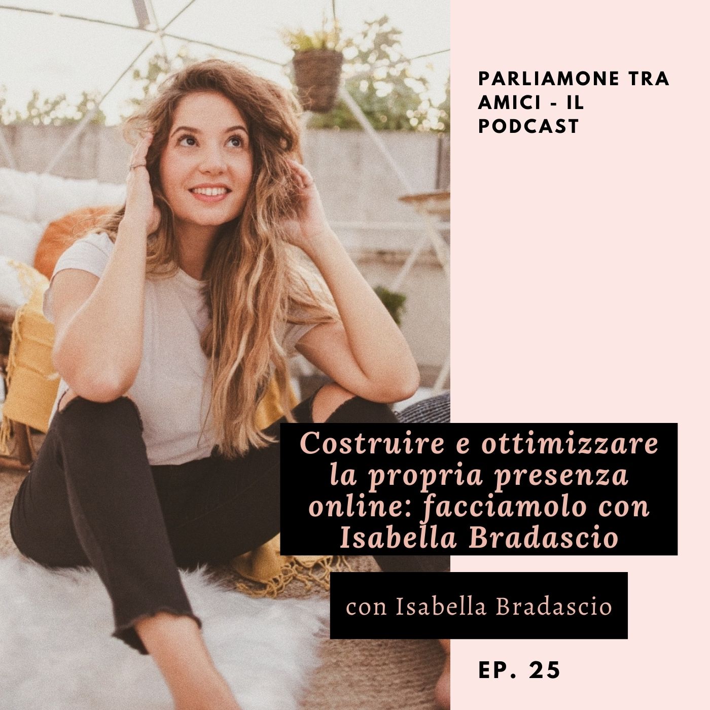 Costruire e ottimizzare la propria presenza online: facciamolo con Isabella Bradascio – ep. 25