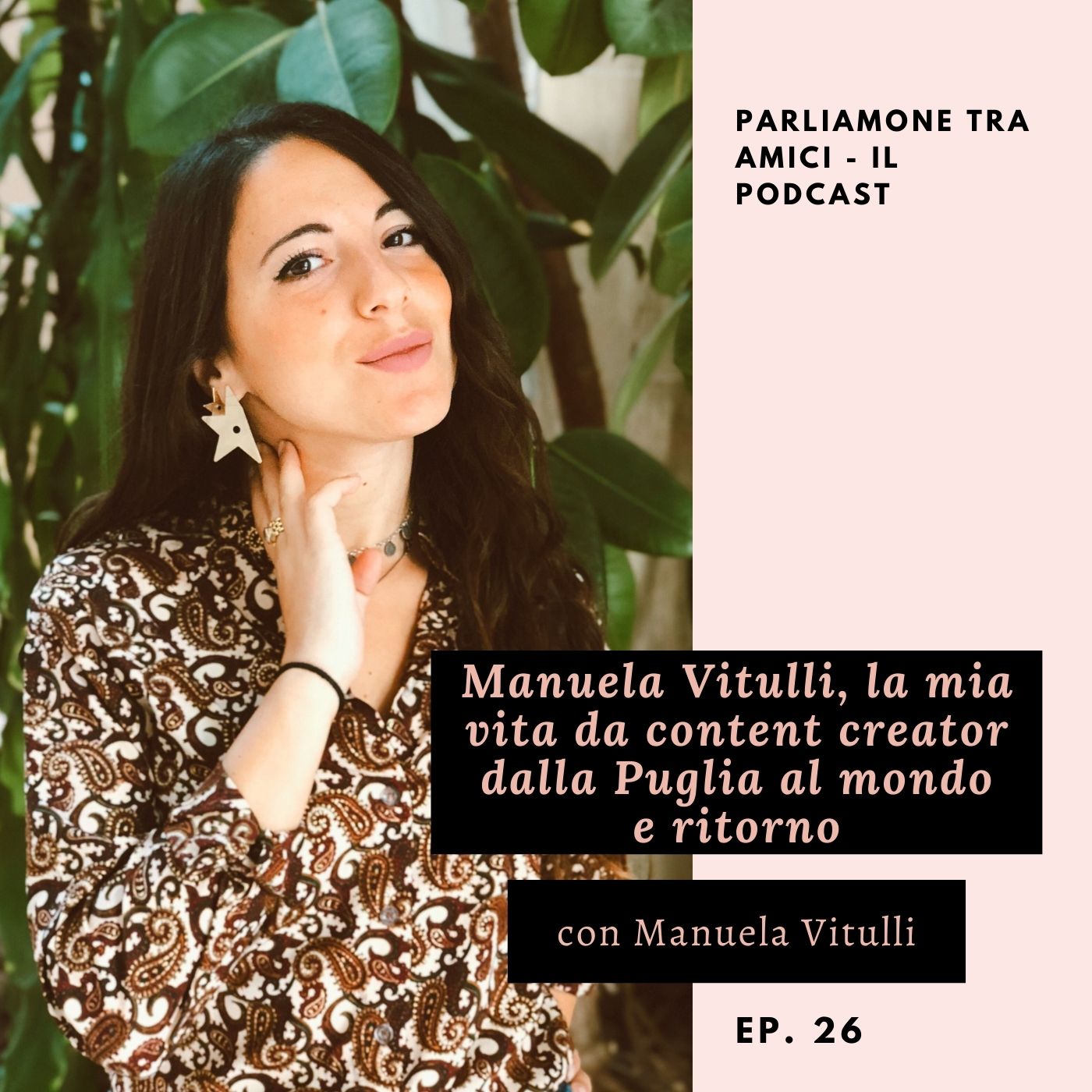 Manuela Vitulli, la mia vita da content creator dalla Puglia al mondo e ritorno – ep. 26