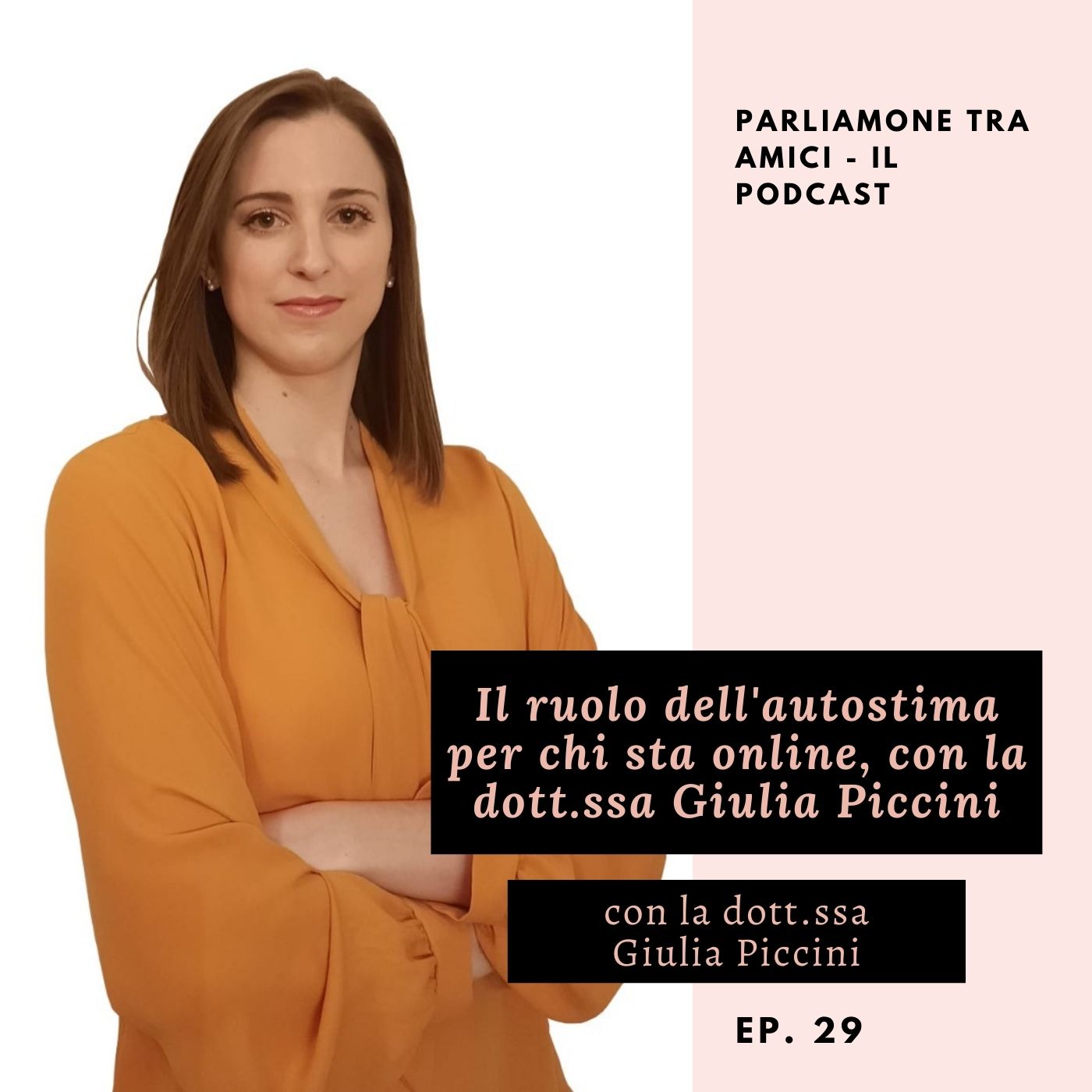 Il ruolo dell’autostima per chi sta online, con la dott.ssa Giulia Piccini – ep. 29