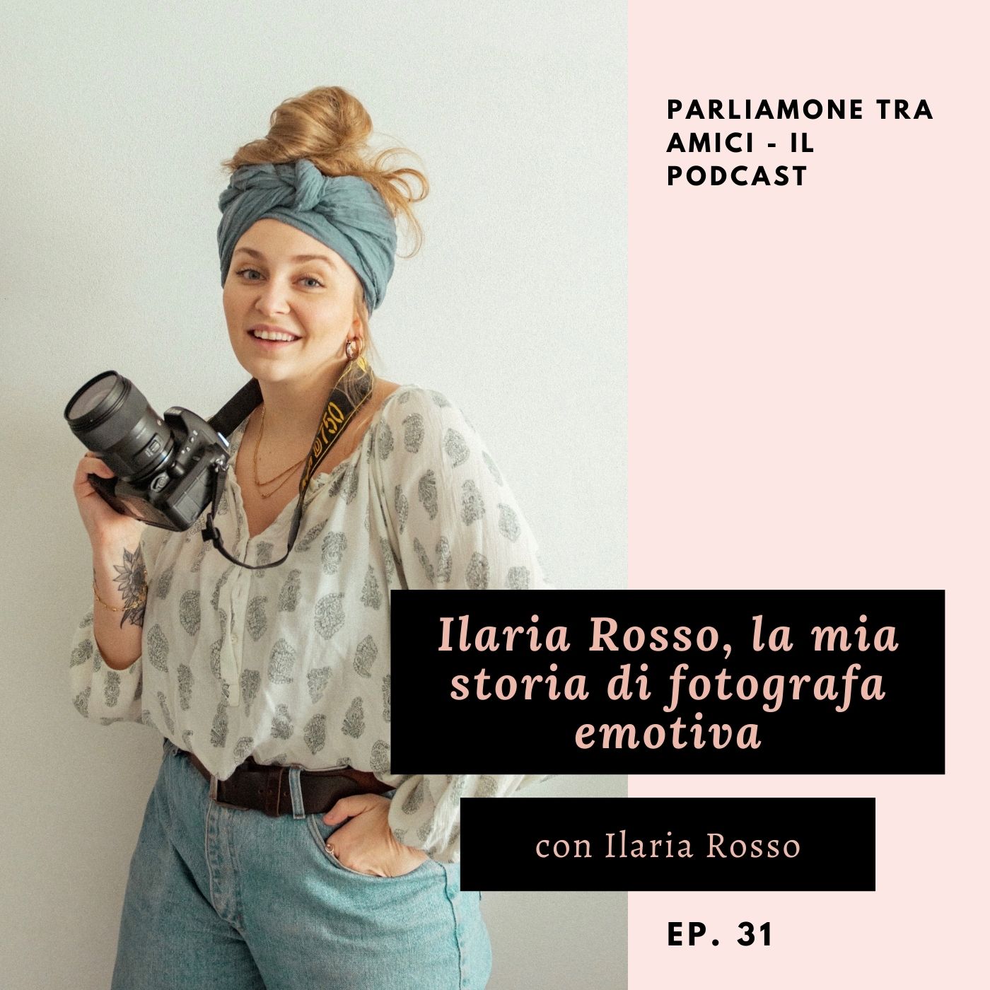 Ilaria Rosso, la mia storia di fotografa emotiva – ep. 31